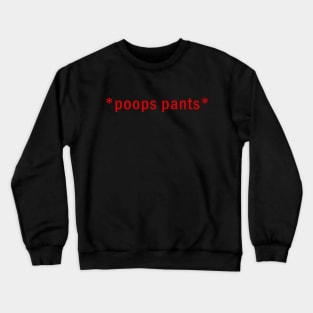 Poops Pants Crewneck Sweatshirt